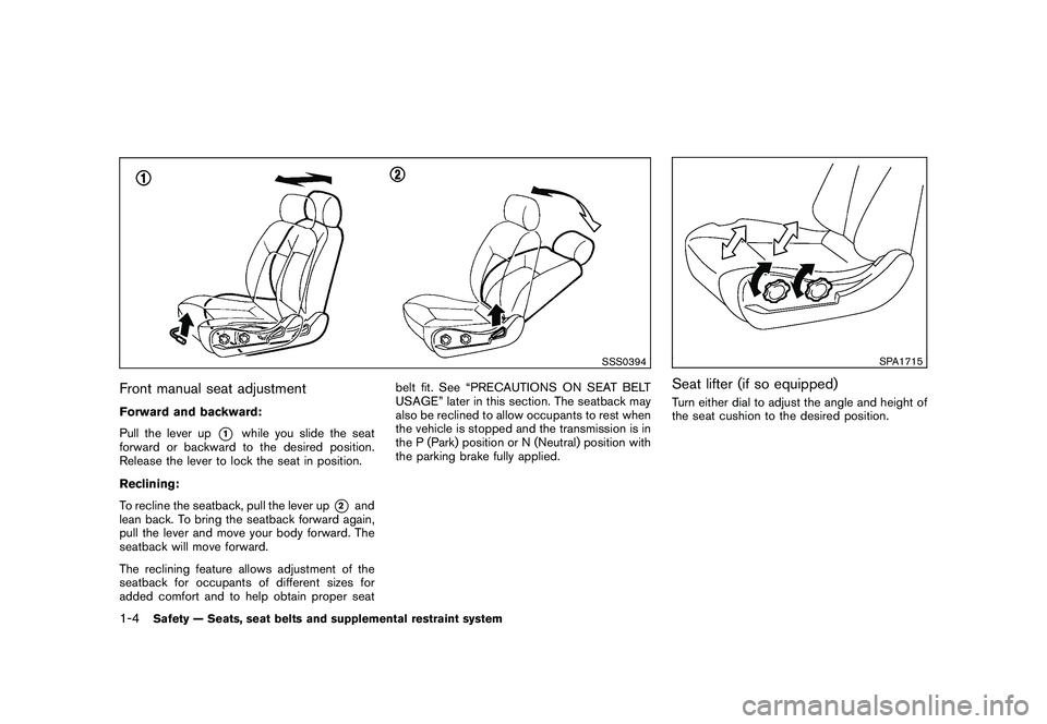 NISSAN 370Z COUPE 2011  Owners Manual Black plate (22,1)
Model "Z34-D" EDITED: 2010/ 7/ 27
SSS0394
Front manual seat adjustmentForward and backward:
Pull the lever up
*1
while you slide the seat
forward or backward to the desired position