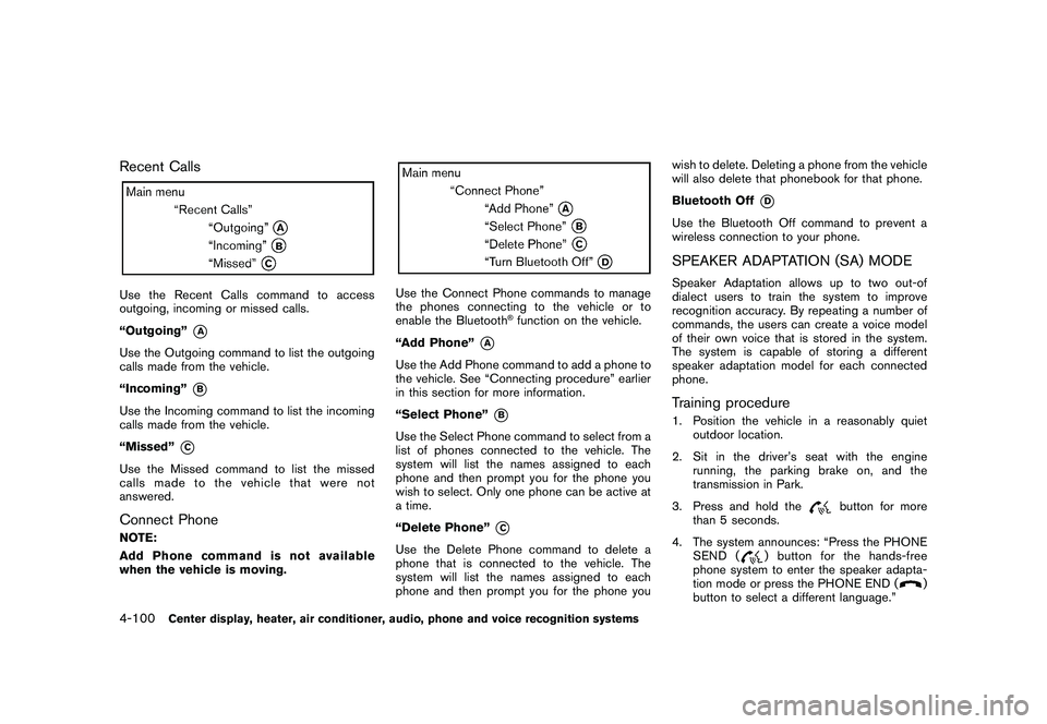 NISSAN 370Z COUPE 2011  Owners Manual Black plate (250,1)
Model "Z34-D" EDITED: 2010/ 7/ 27
Recent CallsUse the Recent Calls command to access
outgoing, incoming or missed calls.
“Outgoing”
*A
Use the Outgoing command to list the outg