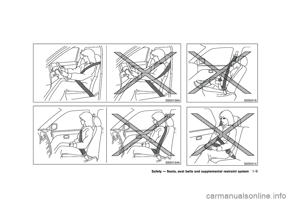 NISSAN 370Z COUPE 2011  Owners Manual Black plate (27,1)
Model "Z34-D" EDITED: 2010/ 7/ 27
SSS0136ASSS0134A
SSS0016SSS0014
Safety — Seats, seat belts and supplemental restraint system
1-9 