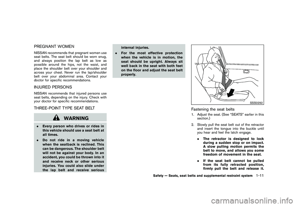 NISSAN 370Z COUPE 2011  Owners Manual Black plate (29,1)
Model "Z34-D" EDITED: 2010/ 7/ 27
PREGNANT WOMENNISSAN recommends that pregnant women use
seat belts. The seat belt should be worn snug,
and always position the lap belt as low as
p