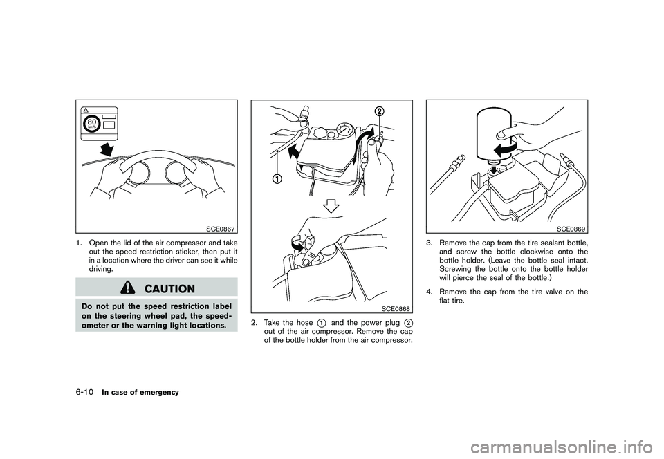 NISSAN 370Z COUPE 2011  Owners Manual Black plate (322,1)
Model "Z34-D" EDITED: 2010/ 7/ 27
SCE0867
1. Open the lid of the air compressor and takeout the speed restriction sticker, then put it
in a location where the driver can see it whi