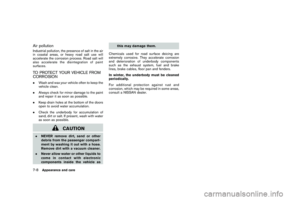NISSAN 370Z COUPE 2011  Owners Manual Black plate (342,1)
Model "Z34-D" EDITED: 2010/ 7/ 27
Air pollutionIndustrial pollution, the presence of salt in the air
in coastal areas, or heavy road salt use will
accelerate the corrosion process.