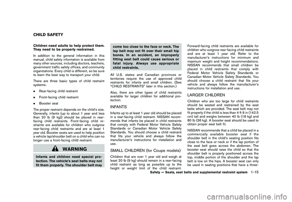 NISSAN 370Z COUPE 2011  Owners Manual Black plate (33,1)
Model "Z34-D" EDITED: 2011/ 1/ 25
Children need adults to help protect them.
They need to be properly restrained.
In addition to the general information in this
manual, child safety