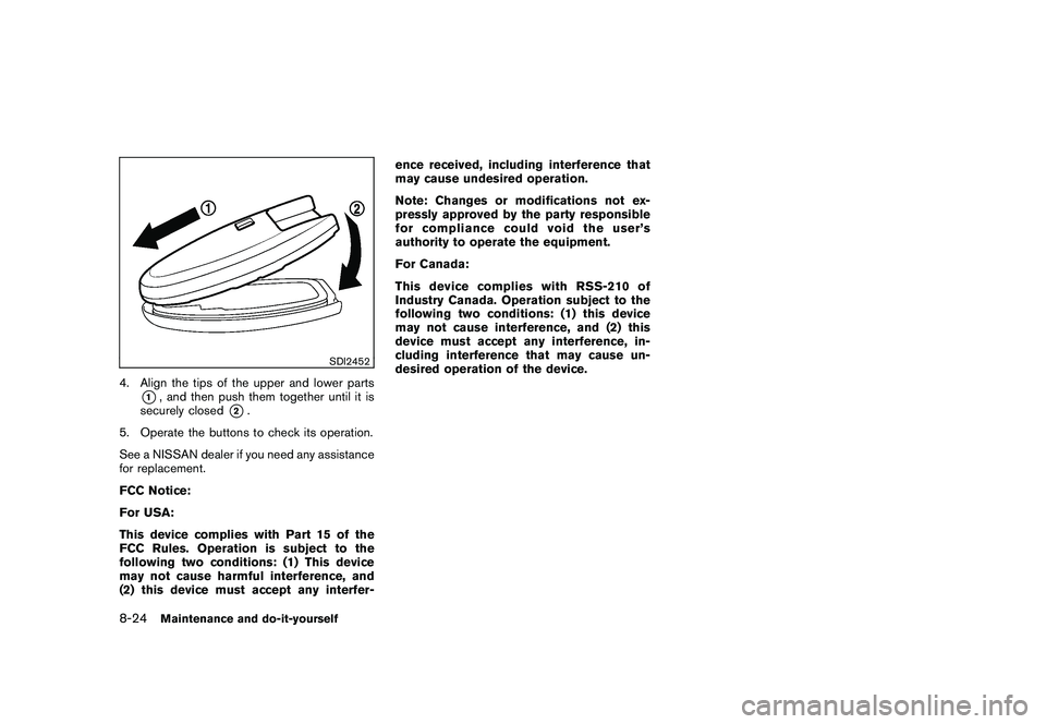 NISSAN 370Z COUPE 2011  Owners Manual Black plate (368,1)
Model "Z34-D" EDITED: 2010/ 7/ 27
SDI2452
4. Align the tips of the upper and lower parts
*1, and then push them together until it is
securely closed
*2.
5. Operate the buttons to c