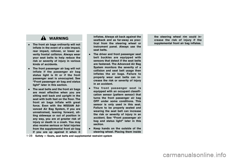 NISSAN 370Z COUPE 2011  Owners Manual Black plate (46,1)
Model "Z34-D" EDITED: 2010/ 7/ 27
WARNING
.The front air bags ordinarily will not
inflate in the event of a side impact,
rear impact, rollover, or lower se-
verity frontal collision