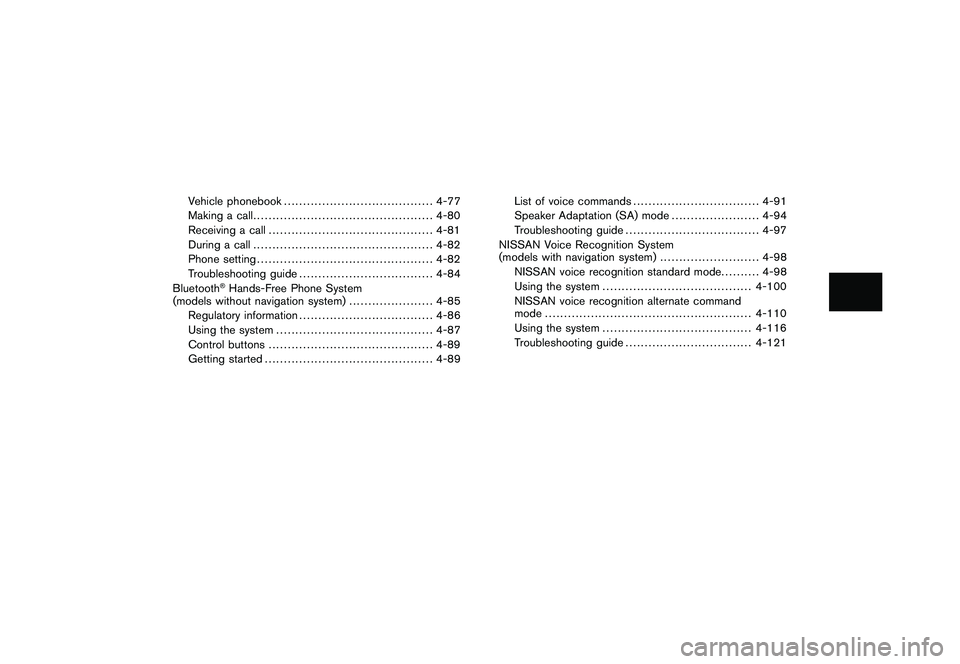 NISSAN 370Z COUPE 2010 Owners Manual Black plate (14,1)
Model "Z34-D" EDITED: 2009/ 9/ 10
Vehicle phonebook....................................... 4-77
Making a call ............................................... 4-80
Receiving a call . NISSAN 370Z COUPE 2010 Owners Manual Black plate (14,1)
Model "Z34-D" EDITED: 2009/ 9/ 10
Vehicle phonebook....................................... 4-77
Making a call ............................................... 4-80
Receiving a call .