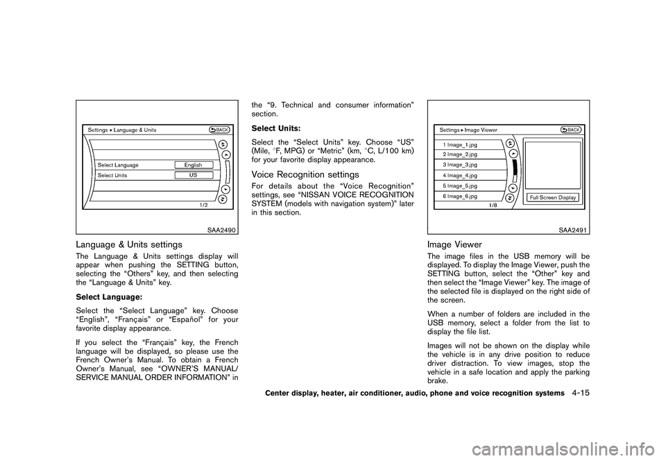 NISSAN 370Z COUPE 2010 Owners Manual Black plate (167,1)
Model "Z34-D" EDITED: 2009/ 9/ 10
SAA2490
Language & Units settingsThe Language & Units settings display will
appear when pushing the SETTING button,
selecting the “Others” key NISSAN 370Z COUPE 2010 Owners Manual Black plate (167,1)
Model "Z34-D" EDITED: 2009/ 9/ 10
SAA2490
Language & Units settingsThe Language & Units settings display will
appear when pushing the SETTING button,
selecting the “Others” key