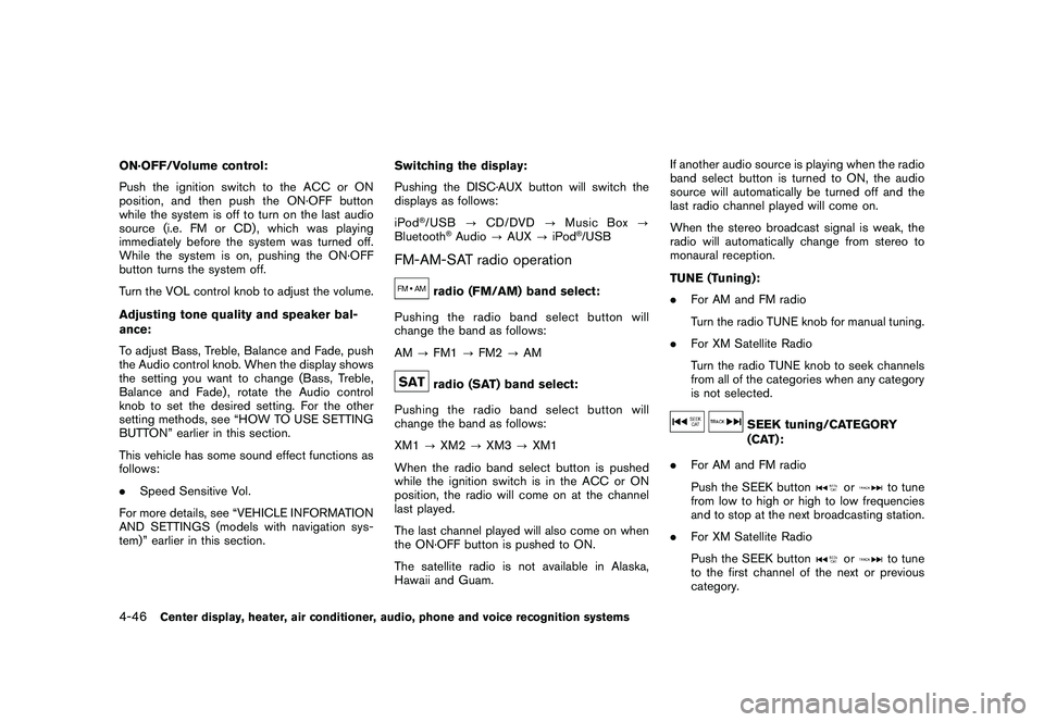 NISSAN 370Z COUPE 2010 Owners Manual Black plate (198,1)
Model "Z34-D" EDITED: 2009/ 9/ 10
ON·OFF/Volume control:
Push the ignition switch to the ACC or ON
position, and then push the ON·OFF button
while the system is off to turn on th NISSAN 370Z COUPE 2010 Owners Manual Black plate (198,1)
Model "Z34-D" EDITED: 2009/ 9/ 10
ON·OFF/Volume control:
Push the ignition switch to the ACC or ON
position, and then push the ON·OFF button
while the system is off to turn on th