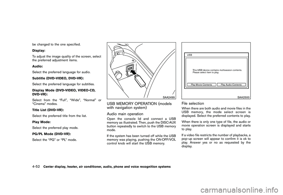 NISSAN 370Z COUPE 2010 Owners Manual Black plate (204,1)
Model "Z34-D" EDITED: 2009/ 9/ 10
be changed to the one specified.
Display:
To adjust the image quality of the screen, select
the preferred adjustment items.
Audio:
Select the pref NISSAN 370Z COUPE 2010 Owners Manual Black plate (204,1)
Model "Z34-D" EDITED: 2009/ 9/ 10
be changed to the one specified.
Display:
To adjust the image quality of the screen, select
the preferred adjustment items.
Audio:
Select the pref