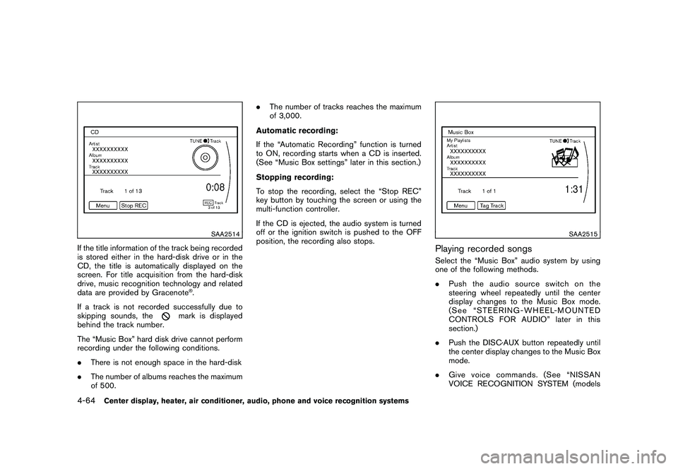 NISSAN 370Z COUPE 2010 Owners Manual Black plate (216,1)
Model "Z34-D" EDITED: 2009/ 9/ 10
SAA2514
If the title information of the track being recorded
is stored either in the hard-disk drive or in the
CD, the title is automatically disp NISSAN 370Z COUPE 2010 Owners Manual Black plate (216,1)
Model "Z34-D" EDITED: 2009/ 9/ 10
SAA2514
If the title information of the track being recorded
is stored either in the hard-disk drive or in the
CD, the title is automatically disp