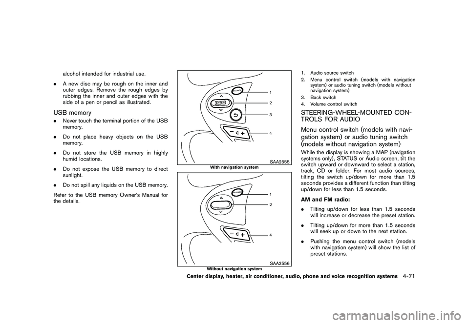 NISSAN 370Z COUPE 2010  Owners Manual Black plate (223,1)
Model "Z34-D" EDITED: 2009/ 9/ 10
alcohol intended for industrial use.
. A new disc may be rough on the inner and
outer edges. Remove the rough edges by
rubbing the inner and outer