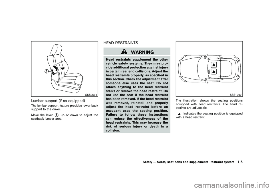 NISSAN 370Z COUPE 2010  Owners Manual Black plate (23,1)
Model "Z34-D" EDITED: 2009/ 9/ 10
SSS0684
Lumbar support (if so equipped)The lumbar support feature provides lower back
support to the driver.
Move the lever
*1
up or down to adjust