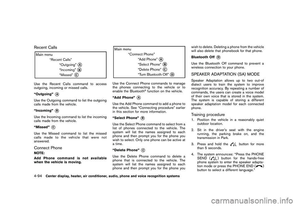 NISSAN 370Z COUPE 2010  Owners Manual Black plate (246,1)
Model "Z34-D" EDITED: 2009/ 9/ 10
Recent CallsUse the Recent Calls command to access
outgoing, incoming or missed calls.
“Outgoing”
*A
Use the Outgoing command to list the outg