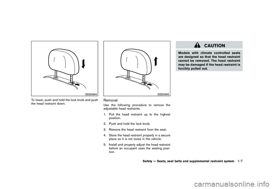 NISSAN 370Z COUPE 2010  Owners Manual Black plate (25,1)
Model "Z34-D" EDITED: 2009/ 9/ 10
SSS0994
To lower, push and hold the lock knob and push
the head restraint down.
SSS0995
RemovalUse the following procedure to remove the
adjustable