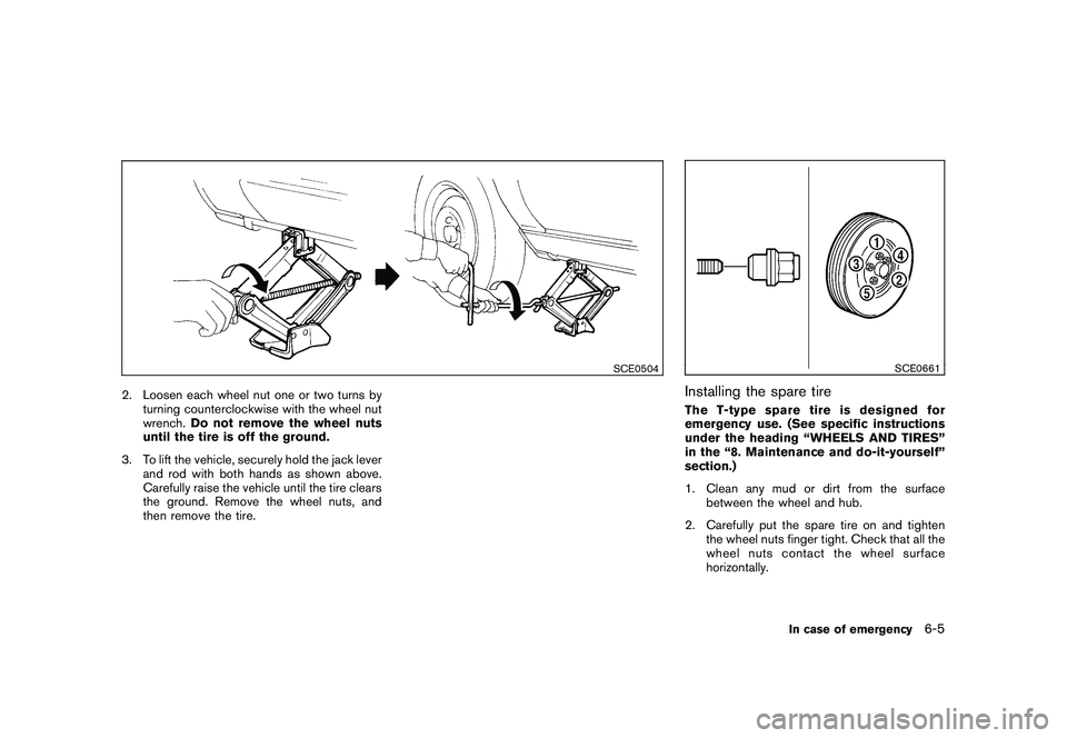 NISSAN 370Z COUPE 2010  Owners Manual Black plate (311,1)
Model "Z34-D" EDITED: 2009/ 9/ 10
SCE0504
2. Loosen each wheel nut one or two turns byturning counterclockwise with the wheel nut
wrench. Do not remove the wheel nuts
until the tir