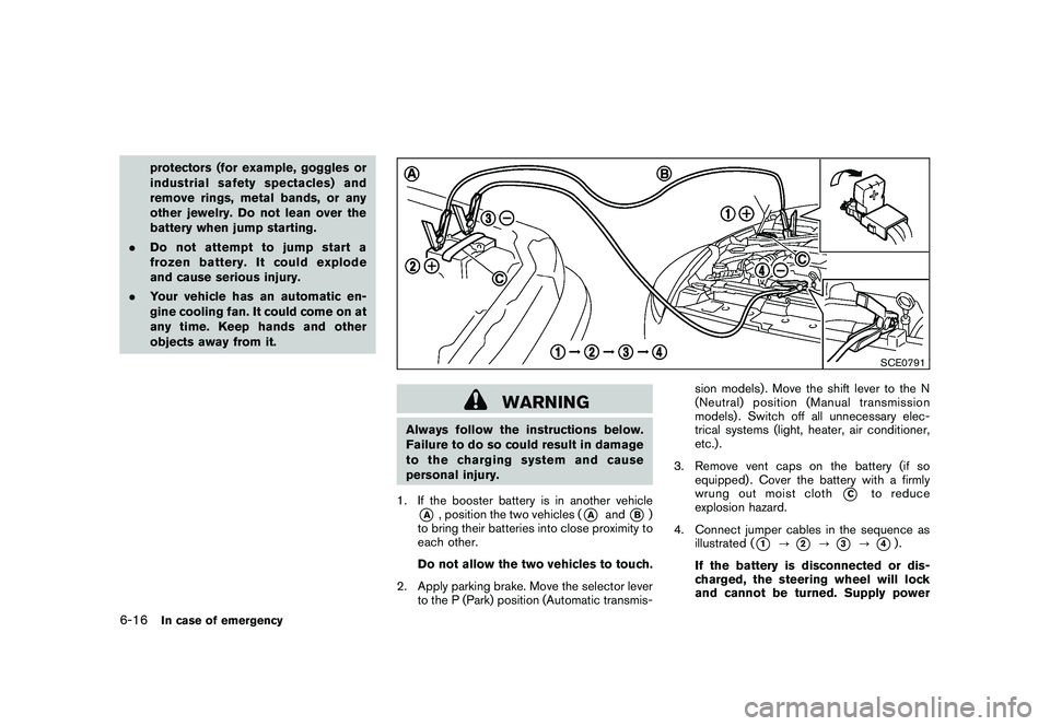 NISSAN 370Z COUPE 2010 Owners Manual Black plate (322,1)
Model "Z34-D" EDITED: 2009/ 9/ 10
protectors (for example, goggles or
industrial safetyspectacles) and
remove rings, metal bands, or any
other jewelry. Do not lean over the
battery NISSAN 370Z COUPE 2010 Owners Manual Black plate (322,1)
Model "Z34-D" EDITED: 2009/ 9/ 10
protectors (for example, goggles or
industrial safetyspectacles) and
remove rings, metal bands, or any
other jewelry. Do not lean over the
battery