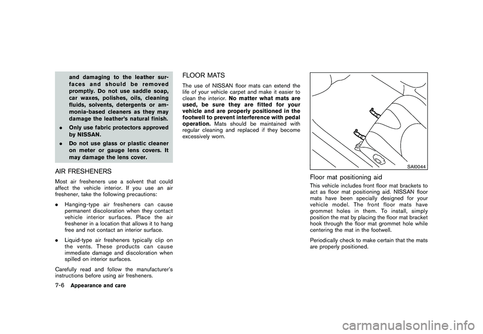 NISSAN 370Z COUPE 2010 Owners Manual Black plate (336,1)
Model "Z34-D" EDITED: 2009/ 9/ 10
and damaging to the leather sur-
faces and should be removed
promptly. Do not use saddle soap,
car waxes, polishes, oils, cleaning
fluids, solvent NISSAN 370Z COUPE 2010 Owners Manual Black plate (336,1)
Model "Z34-D" EDITED: 2009/ 9/ 10
and damaging to the leather sur-
faces and should be removed
promptly. Do not use saddle soap,
car waxes, polishes, oils, cleaning
fluids, solvent
