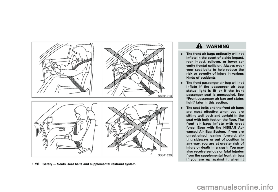 NISSAN 370Z COUPE 2010  Owners Manual Black plate (46,1)
Model "Z34-D" EDITED: 2009/ 9/ 10
SSS0131BSSS0132B
WARNING
.The front air bags ordinarily will not
inflate in the event of a side impact,
rear impact, rollover, or lower se-
verity 