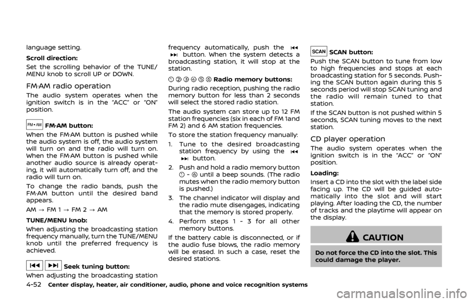 NISSAN 370Z ROADSTER 2019  Owners Manual 4-52Center display, heater, air conditioner, audio, phone and voice recognition systems
language setting.
Scroll direction:
Set the scrolling behavior of the TUNE/
MENU knob to scroll UP or DOWN.
FM·