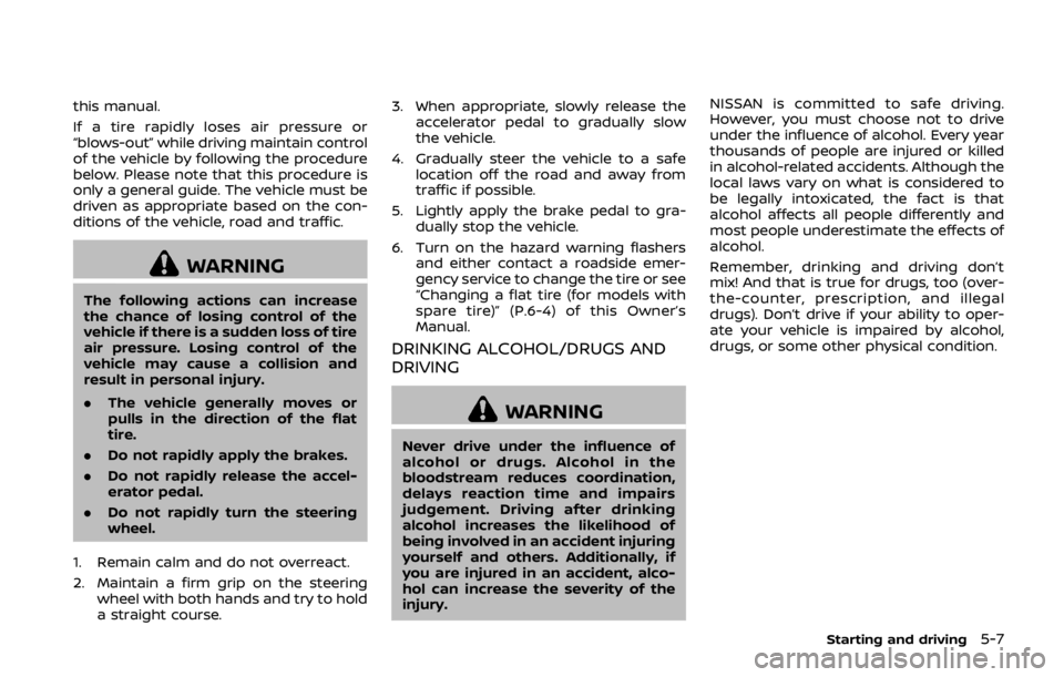 NISSAN 370Z ROADSTER 2019 Owners Manual this manual.
If a tire rapidly loses air pressure or
“blows-out” while driving maintain control
of the vehicle by following the procedure
below. Please note that this procedure is
only a general g NISSAN 370Z ROADSTER 2019 Owners Manual this manual.
If a tire rapidly loses air pressure or
“blows-out” while driving maintain control
of the vehicle by following the procedure
below. Please note that this procedure is
only a general g