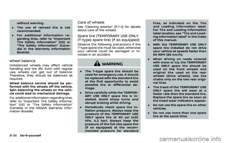 NISSAN 370Z ROADSTER 2018 Owners Manual 8-36Do-it-yourself
without warning.
. The use of retread tire is not
recommended.
. For additional information re-
garding tires, refer to “Important
Tire Safety Information” (US) or
“Tire Safet NISSAN 370Z ROADSTER 2018 Owners Manual 8-36Do-it-yourself
without warning.
. The use of retread tire is not
recommended.
. For additional information re-
garding tires, refer to “Important
Tire Safety Information” (US) or
“Tire Safet