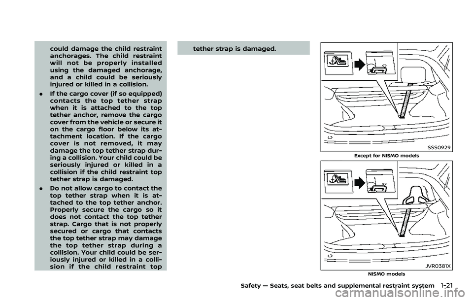 NISSAN 370Z ROADSTER 2018 Owners Manual could damage the child restraint
anchorages. The child restraint
will not be properly installed
using the damaged anchorage,
and a child could be seriously
injured or killed in a collision.
. If the c NISSAN 370Z ROADSTER 2018 Owners Manual could damage the child restraint
anchorages. The child restraint
will not be properly installed
using the damaged anchorage,
and a child could be seriously
injured or killed in a collision.
. If the c