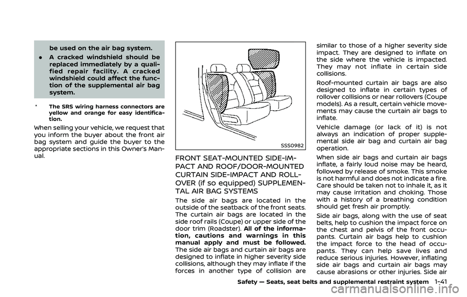 NISSAN 370Z ROADSTER 2018 Owners Manual be used on the air bag system.
. A cracked windshield should be
replaced immediately by a quali-
fied repair facility. A cracked
windshield could affect the func-
tion of the supplemental air bag
syst NISSAN 370Z ROADSTER 2018 Owners Manual be used on the air bag system.
. A cracked windshield should be
replaced immediately by a quali-
fied repair facility. A cracked
windshield could affect the func-
tion of the supplemental air bag
syst