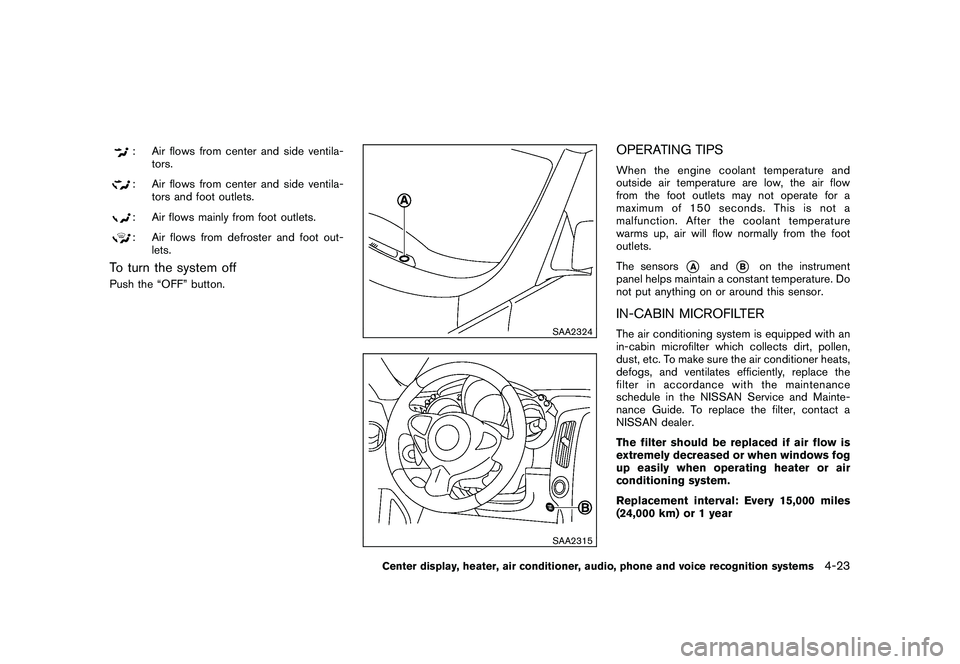 NISSAN 370Z ROADSTER 2010  Owners Manual Black plate (175,1)
Model "Z34-D" EDITED: 2009/ 9/ 10
: Air flows from center and side ventila-tors.: Air flows from center and side ventila-tors and foot outlets.: Air flows mainly from foot outlets.