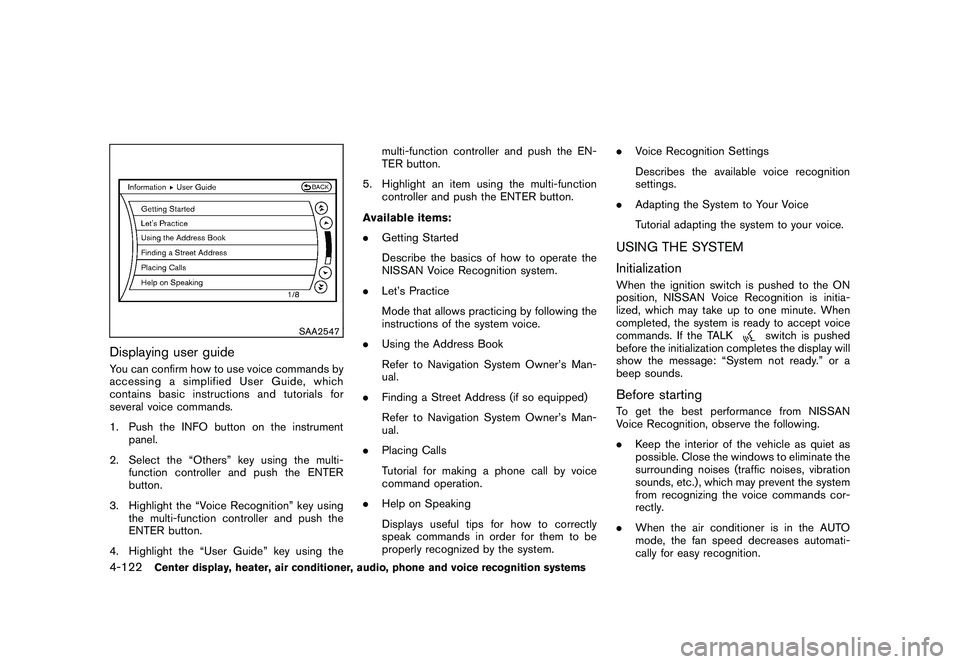 NISSAN 370Z ROADSTER 2011  Owners Manual Black plate (272,1)
Model "Z34-D" EDITED: 2010/ 7/ 27
SAA2547
Displaying user guideYou can confirm how to use voice commands by
accessing a simplified User Guide, which
contains basic instructions and