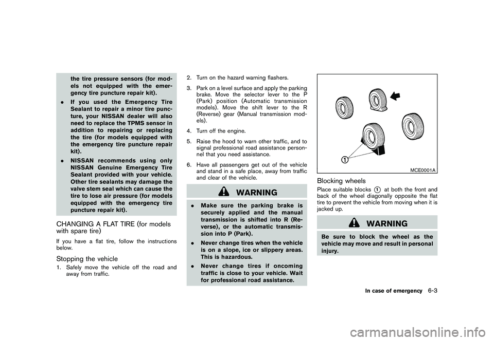 NISSAN 370Z ROADSTER 2011  Owners Manual Black plate (315,1)
Model "Z34-D" EDITED: 2010/ 7/ 27
the tire pressure sensors (for mod-
els not equipped with the emer-
gency tire puncture repair kit) .
. If you used the Emergency Tire
Sealant to 