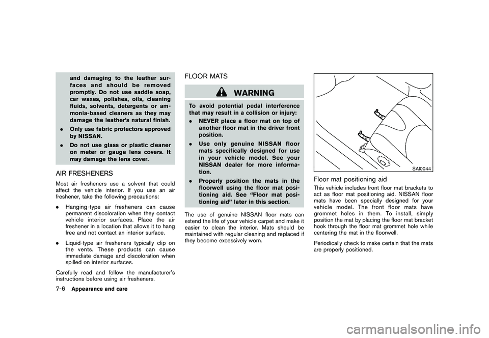 NISSAN 370Z ROADSTER 2011  Owners Manual Black plate (340,1)
Model "Z34-D" EDITED: 2010/ 7/ 27
and damaging to the leather sur-
faces and should be removed
promptly. Do not use saddle soap,
car waxes, polishes, oils, cleaning
fluids, solvent