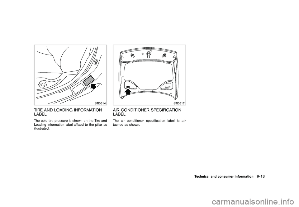 NISSAN 370Z ROADSTER 2011  Owners Manual Black plate (397,1)
Model "Z34-D" EDITED: 2010/ 7/ 27
STI0614
TIRE AND LOADING INFORMATION
LABELThe cold tire pressure is shown on the Tire and
Loading Information label affixed to the pillar as
illus