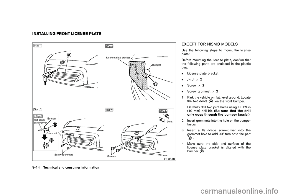 NISSAN 370Z ROADSTER 2011  Owners Manual Black plate (398,1)
Model "Z34-D" EDITED: 2010/ 7/ 27
STI0618
EXCEPT FOR NISMO MODELSUse the following steps to mount the license
plate:
Before mounting the license plate, confirm that
the following p