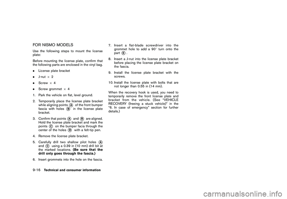 NISSAN 370Z ROADSTER 2011  Owners Manual Black plate (400,1)
Model "Z34-D" EDITED: 2010/ 7/ 27
FOR NISMO MODELSUse the following steps to mount the license
plate:
Before mounting the license plate, confirm that
the following parts are enclos