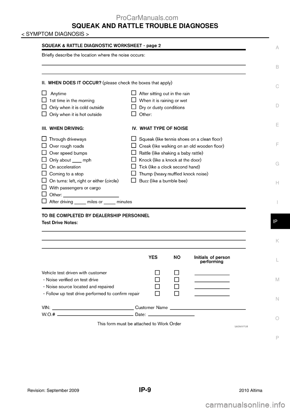 NISSAN ALTIMA SEDAN 2010  Owners Manual SQUEAK AND RATTLE TROUBLE DIAGNOSESIP-9
< SYMPTOM DIAGNOSIS >
C
DE
F
G H
I
K L
M A
B
IP
N
O P
LAIA0071E
Revision: September 20092010 Altima
ProCarManuals.com 