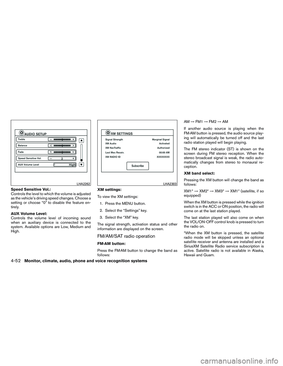 NISSAN ALTIMA SEDAN 2013 Owners Manual Speed Sensitive Vol.:
Controls the level to which the volume is adjusted
as the vehicle’s driving speed changes. Choose a
setting or choose “0” to disable the feature en-
tirely.
AUX Volume Leve NISSAN ALTIMA SEDAN 2013 Owners Manual Speed Sensitive Vol.:
Controls the level to which the volume is adjusted
as the vehicle’s driving speed changes. Choose a
setting or choose “0” to disable the feature en-
tirely.
AUX Volume Leve