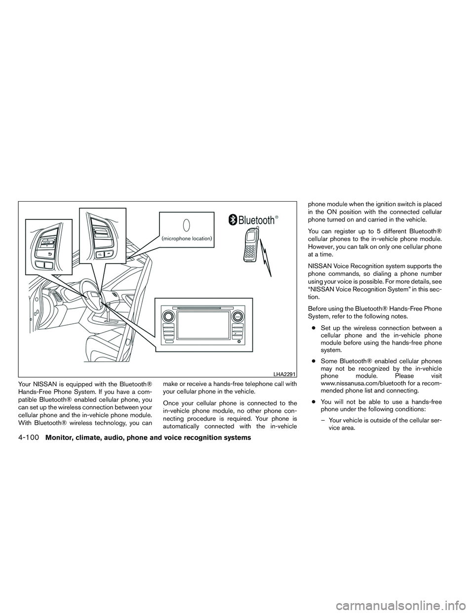 NISSAN ALTIMA SEDAN 2013 Owners Manual Your NISSAN is equipped with the Bluetooth®
Hands-Free Phone System. If you have a com-
patible Bluetooth® enabled cellular phone, you
can set up the wireless connection between your
cellular phone NISSAN ALTIMA SEDAN 2013 Owners Manual Your NISSAN is equipped with the Bluetooth®
Hands-Free Phone System. If you have a com-
patible Bluetooth® enabled cellular phone, you
can set up the wireless connection between your
cellular phone