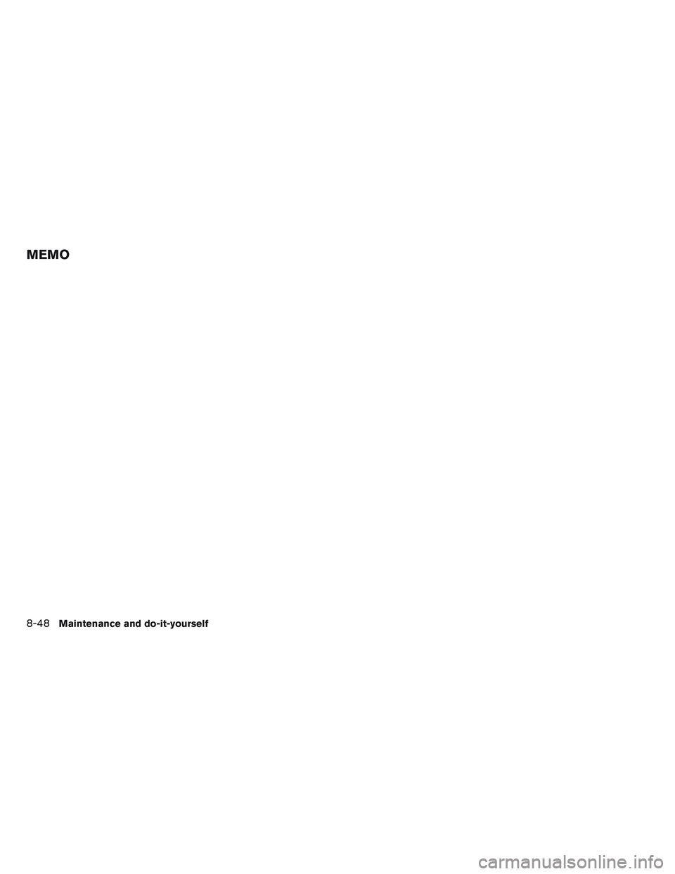 NISSAN ALTIMA SEDAN 2013  Owners Manual MEMO
8-48Maintenance and do-it-yourself 