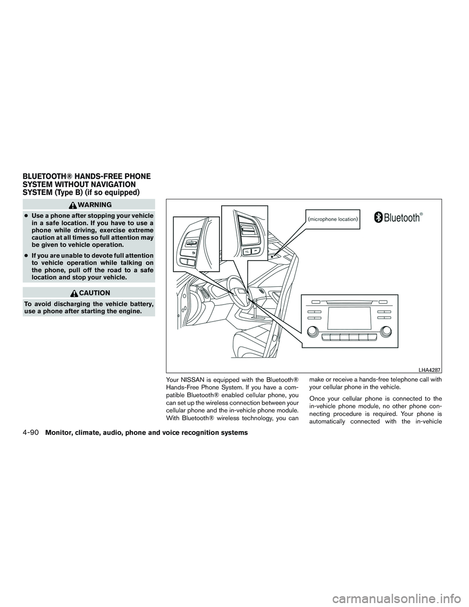 NISSAN ALTIMA SEDAN 2017 Owners Manual WARNING
●Use a phone after stopping your vehicle
in a safe location. If you have to use a
phone while driving, exercise extreme
caution at all times so full attention may
be given to vehicle operati NISSAN ALTIMA SEDAN 2017 Owners Manual WARNING
●Use a phone after stopping your vehicle
in a safe location. If you have to use a
phone while driving, exercise extreme
caution at all times so full attention may
be given to vehicle operati