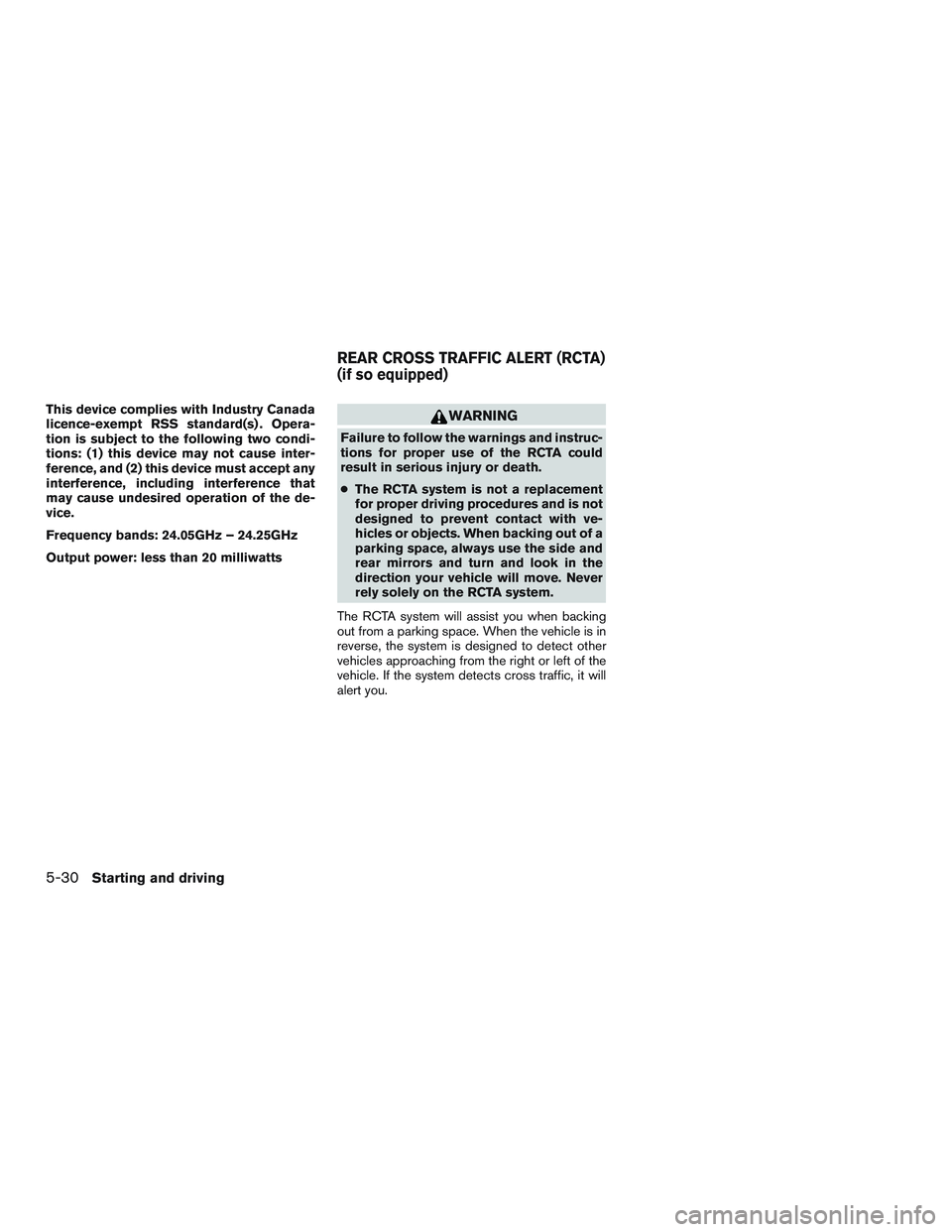NISSAN ALTIMA SEDAN 2017 Owners Manual This device complies with Industry Canada
licence-exempt RSS standard(s) . Opera-
tion is subject to the following two condi-
tions: (1) this device may not cause inter-
ference, and (2) this device m NISSAN ALTIMA SEDAN 2017 Owners Manual This device complies with Industry Canada
licence-exempt RSS standard(s) . Opera-
tion is subject to the following two condi-
tions: (1) this device may not cause inter-
ference, and (2) this device m