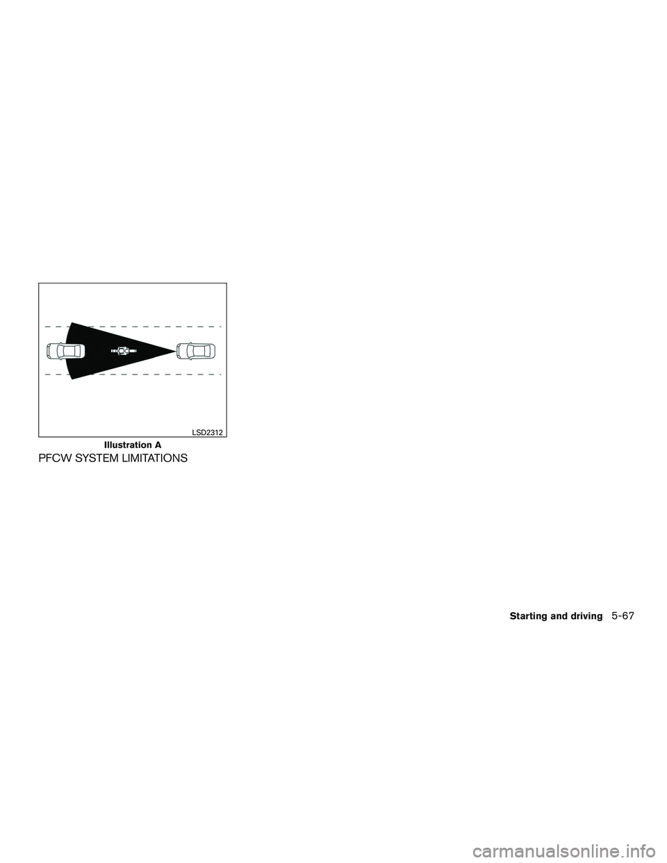 NISSAN ALTIMA SEDAN 2017  Owners Manual PFCW SYSTEM LIMITATIONS
Illustration A
LSD2312
Starting and driving5-67 