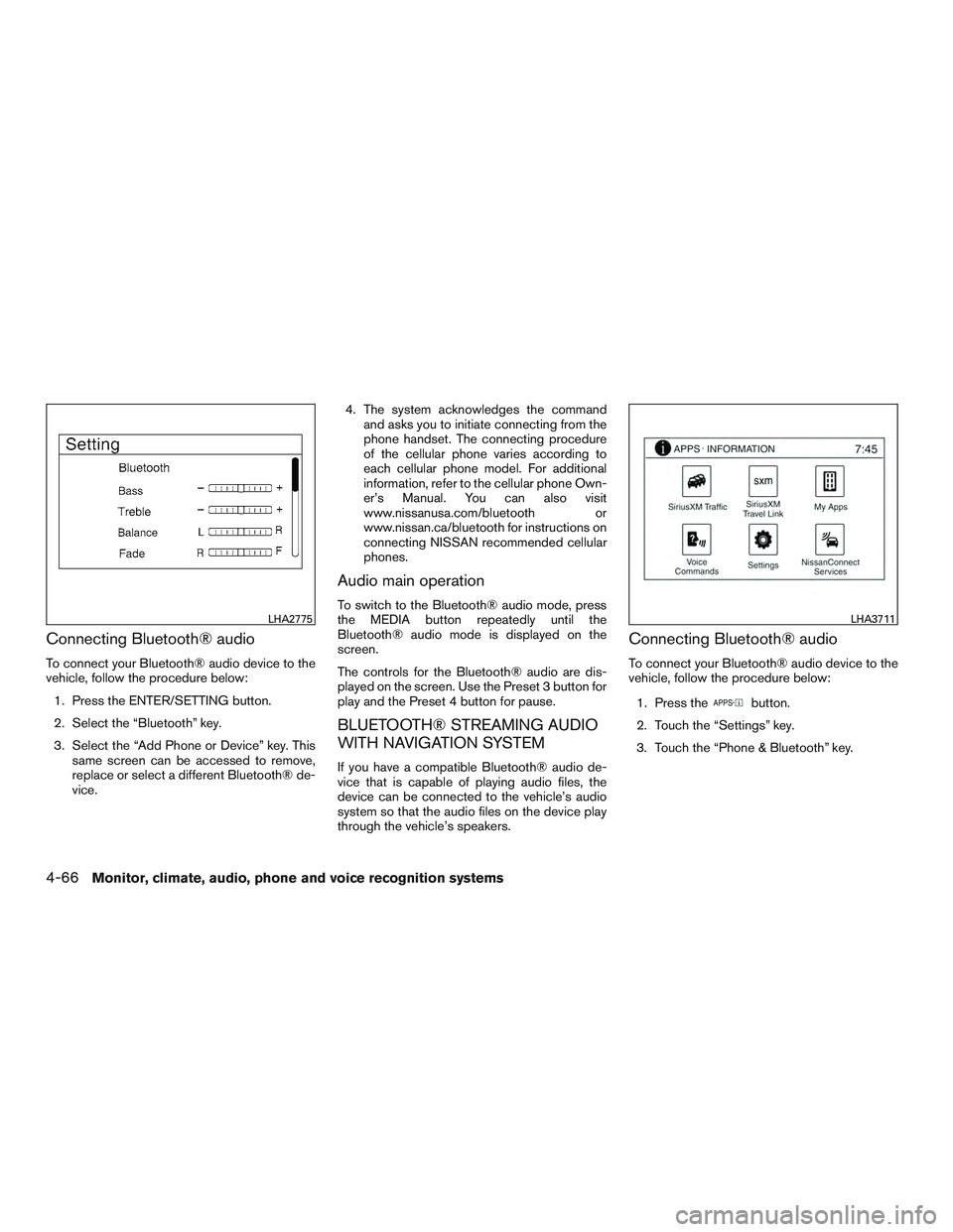 NISSAN ALTIMA SEDAN 2016  Owners Manual Connecting Bluetooth® audio
To connect your Bluetooth® audio device to the
vehicle, follow the procedure below:1. Press the ENTER/SETTING button.
2. Select the “Bluetooth” key.
3. Select the “