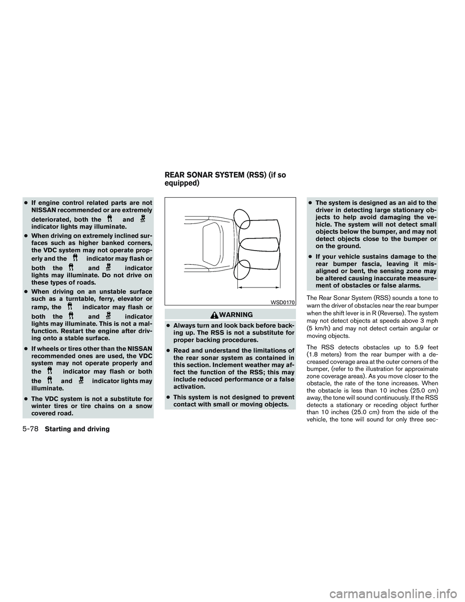 NISSAN ALTIMA SEDAN 2016  Owners Manual ●If engine control related parts are not
NISSAN recommended or are extremely
deteriorated, both the
andindicator lights may illuminate.
● When driving on extremely inclined sur-
faces such as high