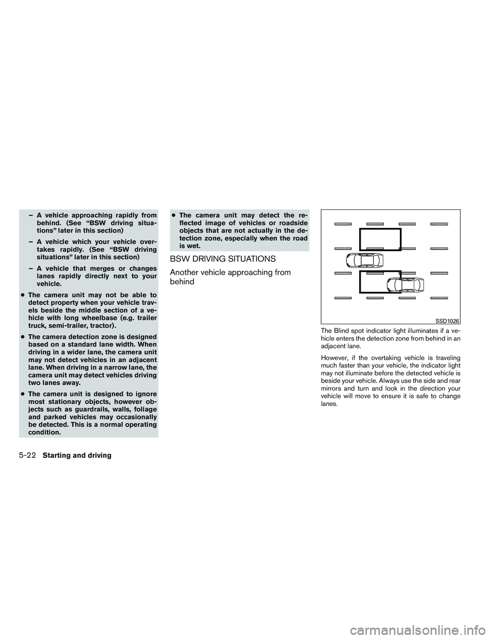 NISSAN ALTIMA SEDAN 2014 Owners Manual – A vehicle approaching rapidly frombehind. (See “BSW driving situa-
tions” later in this section)
– A vehicle which your vehicle over- takes rapidly. (See “BSW driving
situations” later i NISSAN ALTIMA SEDAN 2014 Owners Manual – A vehicle approaching rapidly frombehind. (See “BSW driving situa-
tions” later in this section)
– A vehicle which your vehicle over- takes rapidly. (See “BSW driving
situations” later i