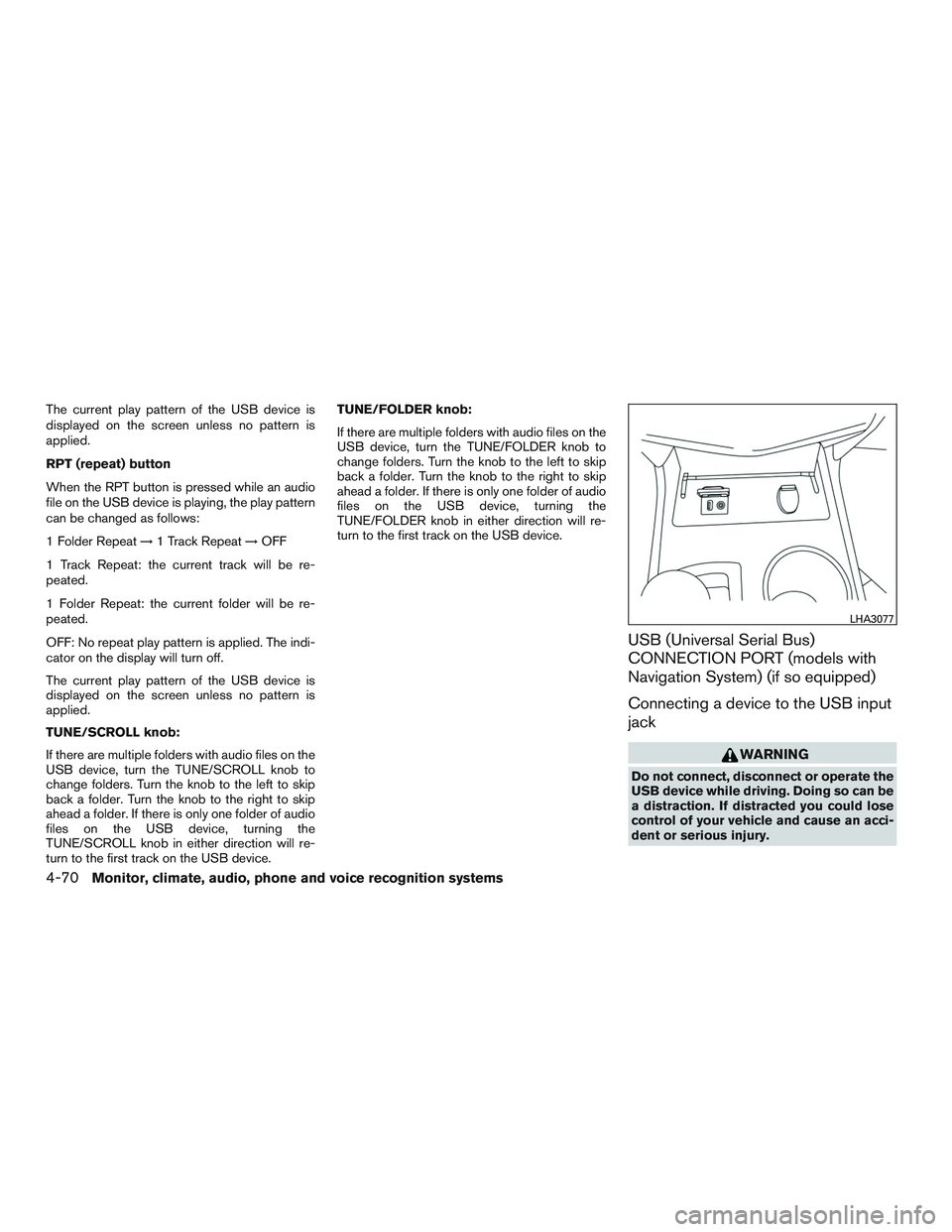 NISSAN ALTIMA SEDAN 2015  Owners Manual The current play pattern of the USB device is
displayed on the screen unless no pattern is
applied.
RPT (repeat) button
When the RPT button is pressed while an audio
file on the USB device is playing,