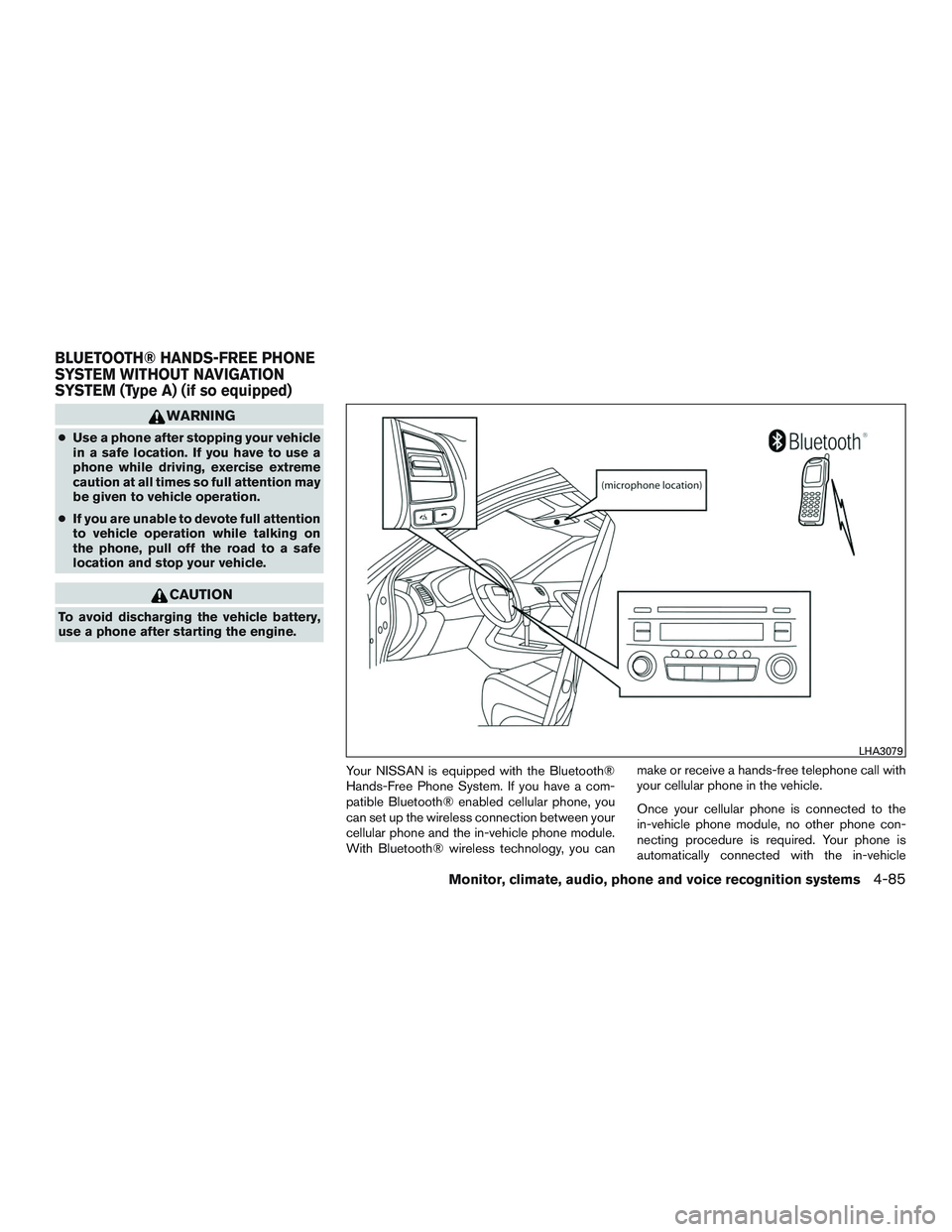 NISSAN ALTIMA SEDAN 2015  Owners Manual WARNING
●Use a phone after stopping your vehicle
in a safe location. If you have to use a
phone while driving, exercise extreme
caution at all times so full attention may
be given to vehicle operati