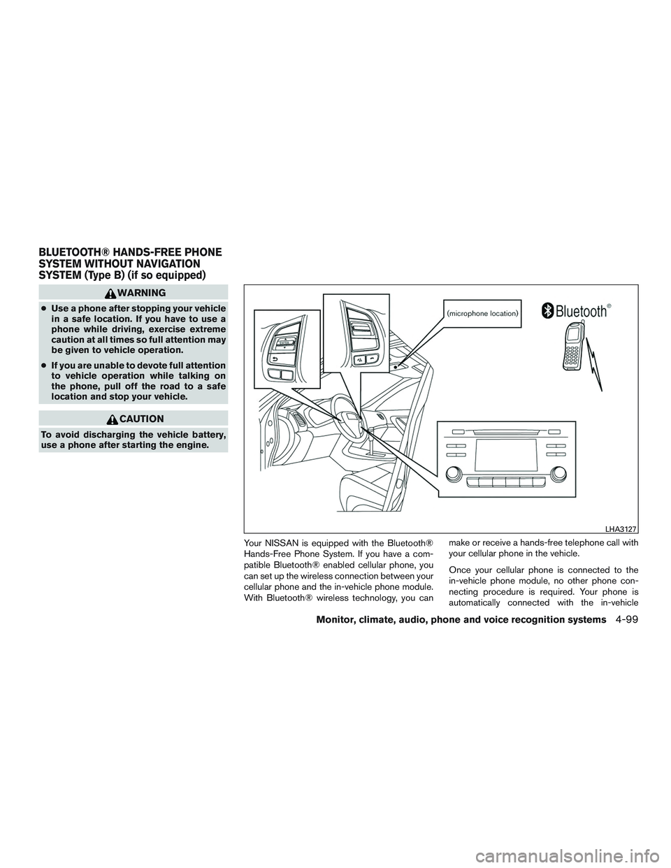 NISSAN ALTIMA SEDAN 2015  Owners Manual WARNING
●Use a phone after stopping your vehicle
in a safe location. If you have to use a
phone while driving, exercise extreme
caution at all times so full attention may
be given to vehicle operati