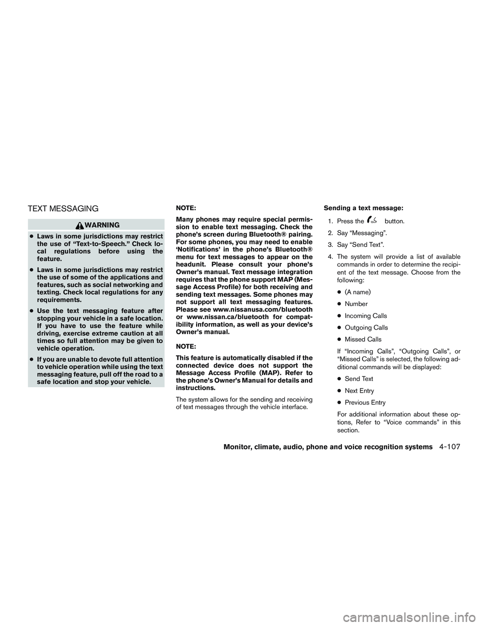 NISSAN ALTIMA SEDAN 2015  Owners Manual TEXT MESSAGING
WARNING
●Laws in some jurisdictions may restrict
the use of “Text-to-Speech.” Check lo-
cal regulations before using the
feature.
● Laws in some jurisdictions may restrict
the u