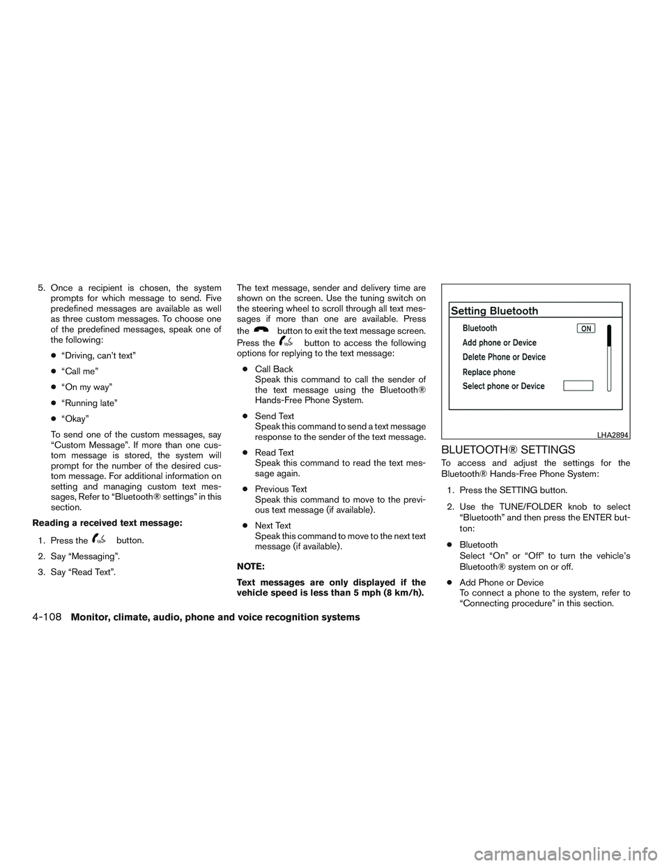NISSAN ALTIMA SEDAN 2015  Owners Manual 5. Once a recipient is chosen, the systemprompts for which message to send. Five
predefined messages are available as well
as three custom messages. To choose one
of the predefined messages, speak one