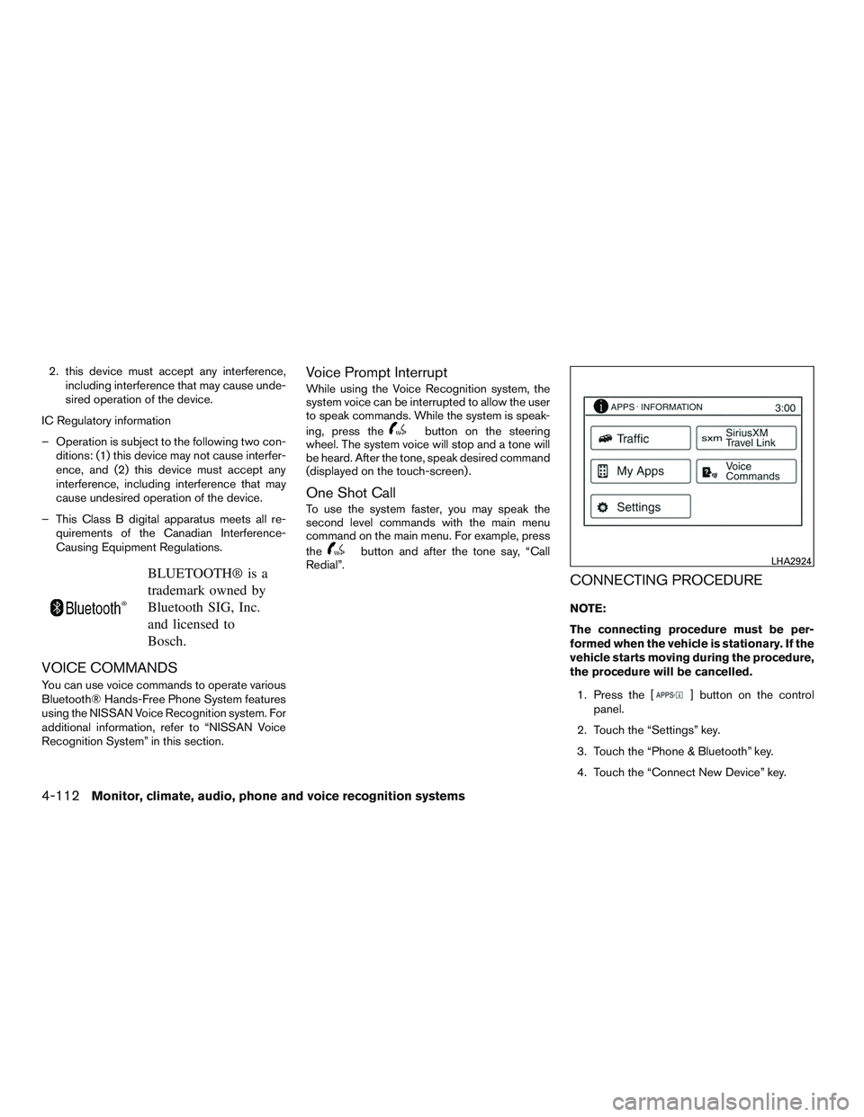 NISSAN ALTIMA SEDAN 2015  Owners Manual 2. this device must accept any interference,including interference that may cause unde-
sired operation of the device.
IC Regulatory information
– Operation is subject to the following two con- diti